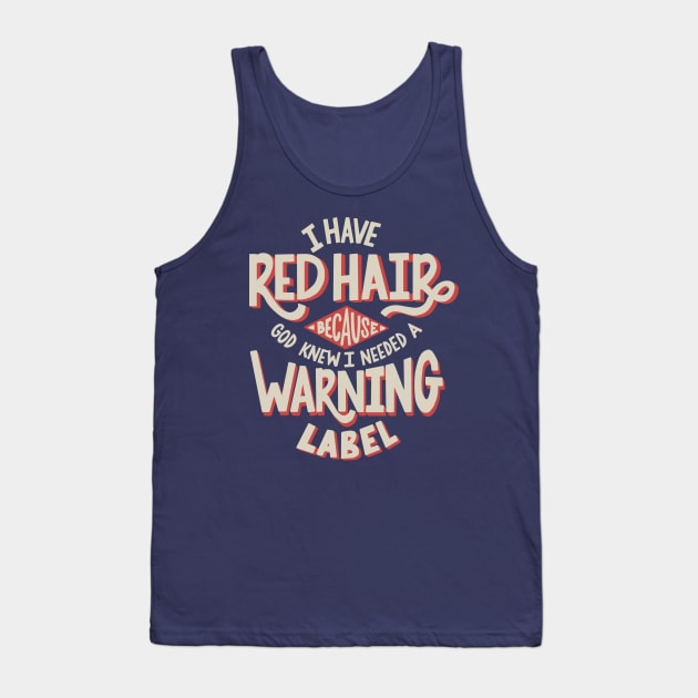 Red Hair Warning Label Tank Top by theprettyletters